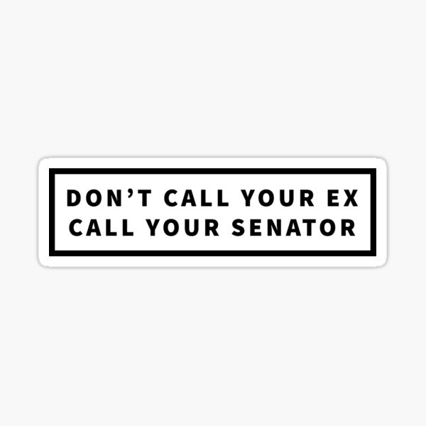 Item preview, don't call your ex call your senator decal and laptop sticker, bumper and car friendly designed and sold by QuoteSpirations.