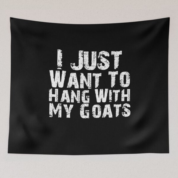 Item preview, I Just Want To Hang With My Goats designed and sold by Akmloza.