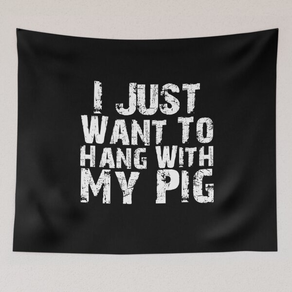 Item preview, I Just Want To Hang With My Pig designed and sold by Akmloza.
