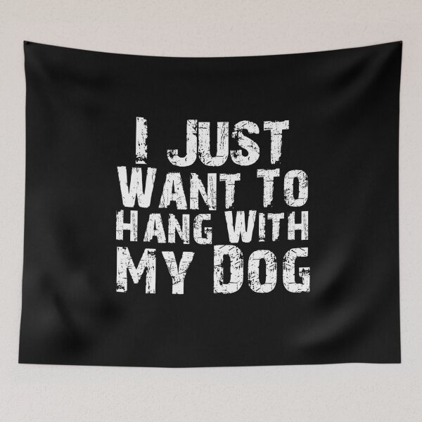 Item preview, I Just Want To Hang With My Dog designed and sold by Akmloza.