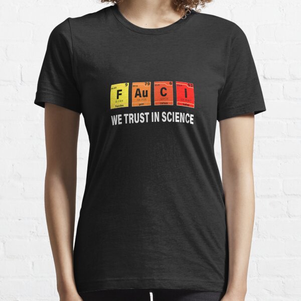 Wissenschaftshemd Fauci F Au C Ich vertraue darauf, eine Maske zu tragen Essential T-Shirt