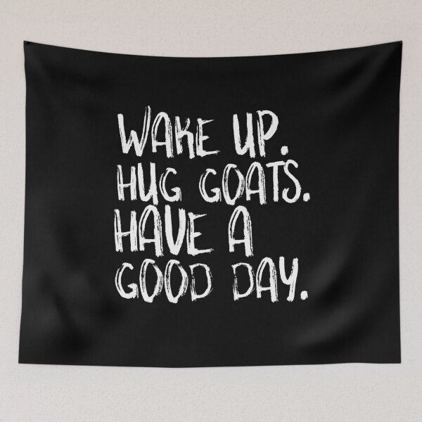 Item preview, Wake Up. Hug Goats. Have A Good Day Funny Barn Life designed and sold by Akmloza.
