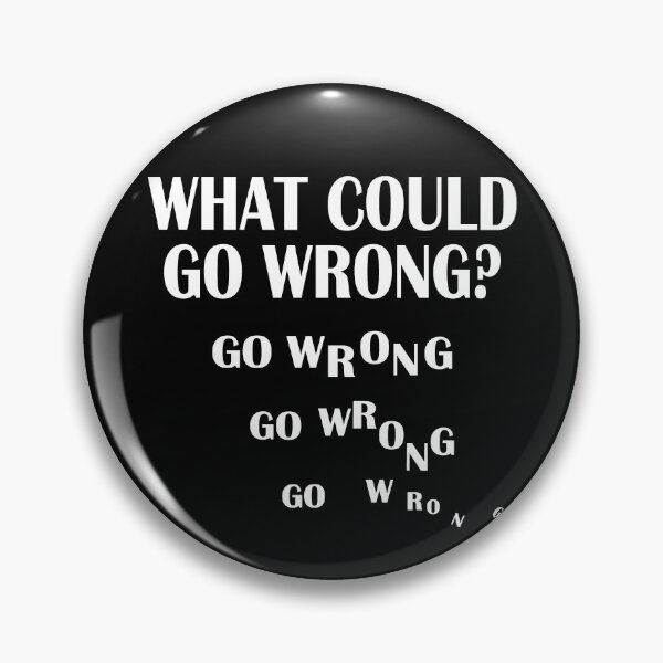 Item preview, What Could Go Wrong Funny Quote designed and sold by Primroaddesigns.