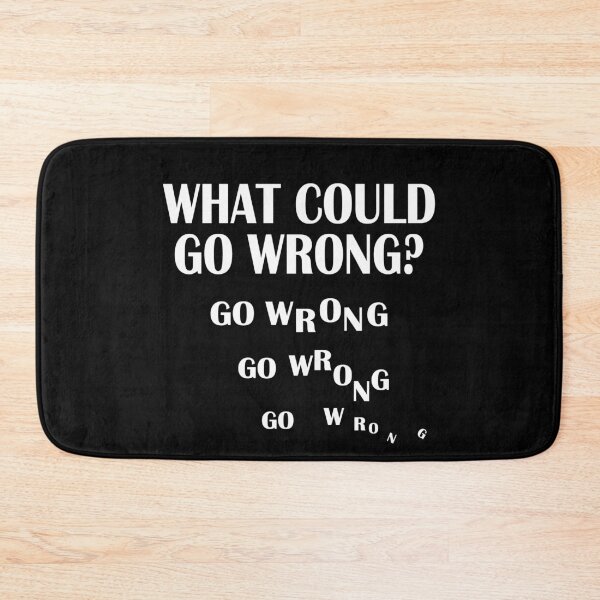 Item preview, What Could Go Wrong Funny Quote designed and sold by Primroaddesigns.