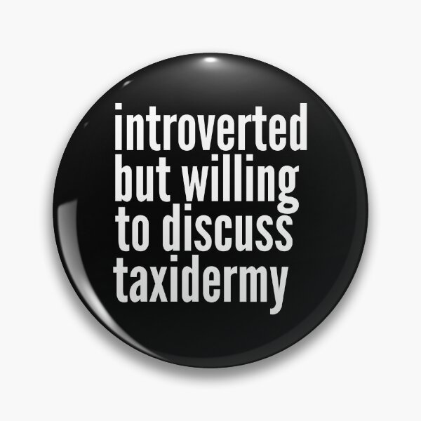 Item preview, Introverted but willing to discuss Taxidermy designed and sold by SlartybardPOD2.