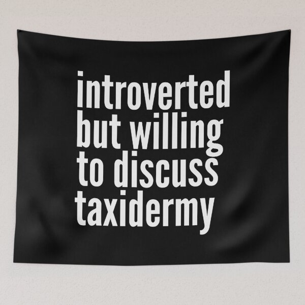 Item preview, Introverted but willing to discuss Taxidermy designed and sold by SlartybardPOD2.