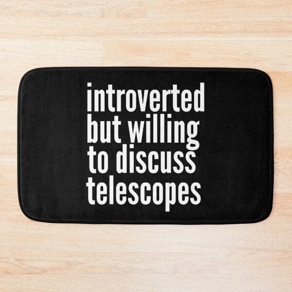 Item preview, Introverted but willing to discuss Telescopes designed and sold by SlartybardPOD2.