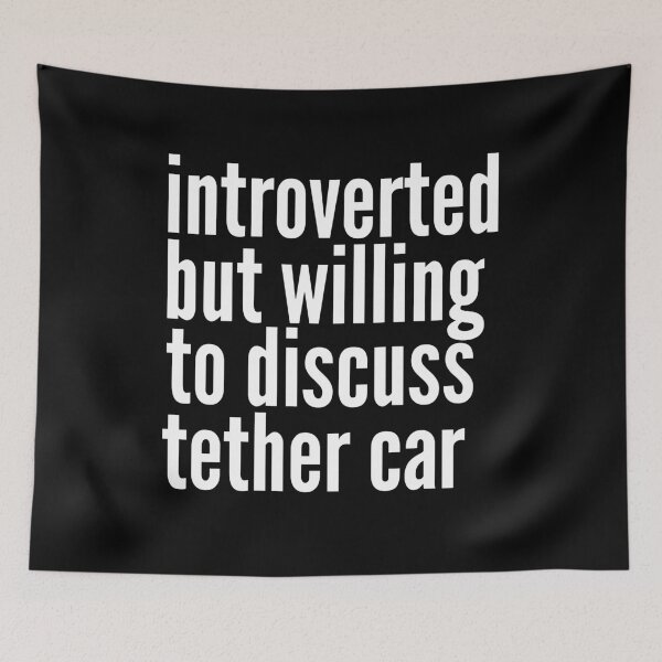 Item preview, Introverted but willing to discuss Tether Car designed and sold by SlartybardPOD2.