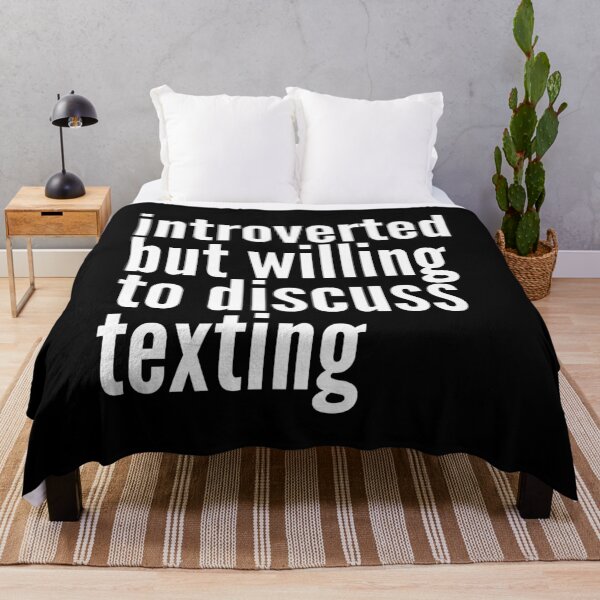 Item preview, Introverted but willing to discuss Texting designed and sold by SlartybardPOD2.