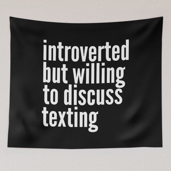 Item preview, Introverted but willing to discuss Texting designed and sold by SlartybardPOD2.