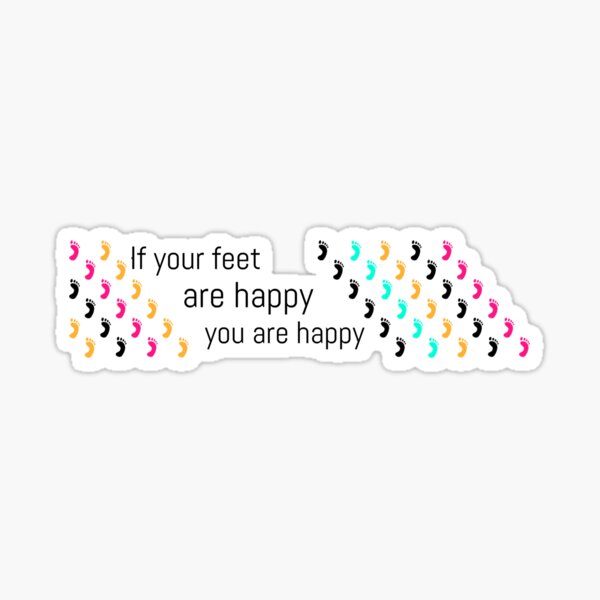 Si tus pies son felices, eres feliz Pegatina