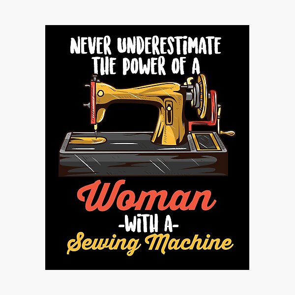 Women Funny Sewing Machine Saying - Funny Seamstress Gift