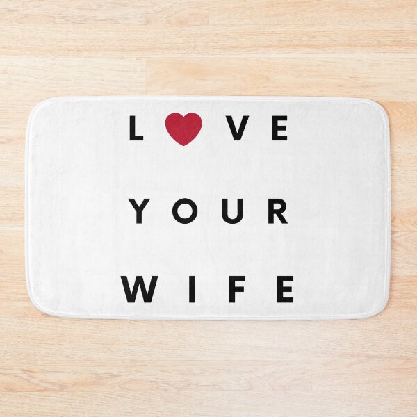 Item preview, Love Your Wife designed and sold by IBMClothing.