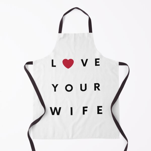 Item preview, Love Your Wife designed and sold by IBMClothing.