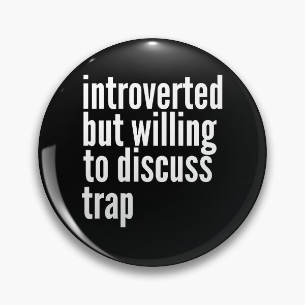 Item preview, Introverted but willing to discuss Trap designed and sold by SlartybardPOD2.