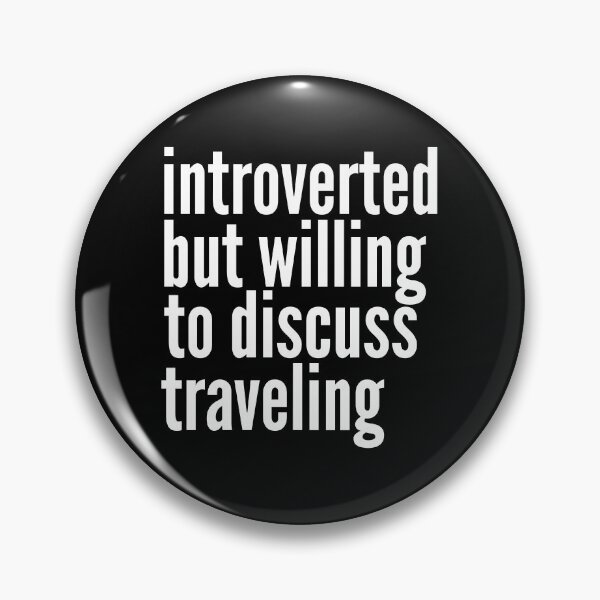 Item preview, Introverted but willing to discuss Traveling designed and sold by SlartybardPOD2.