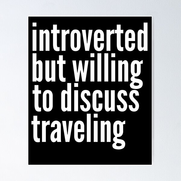 Item preview, Introverted but willing to discuss Traveling designed and sold by SlartybardPOD2.