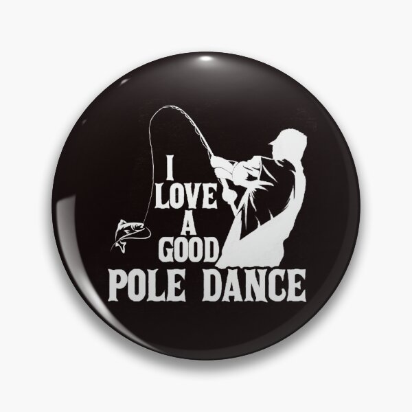 Item preview, I Love A Good Pole Dance,  Fishing Quote, Fishing Design, Funny Fishing designed and sold by Aerial Addicts.