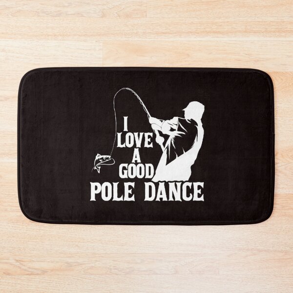 Item preview, I Love A Good Pole Dance,  Fishing Quote, Fishing Design, Funny Fishing designed and sold by Aerial Addicts.