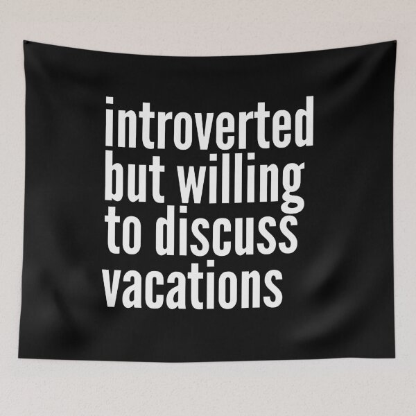 Item preview, Introverted but willing to discuss Vacations designed and sold by SlartybardPOD2.
