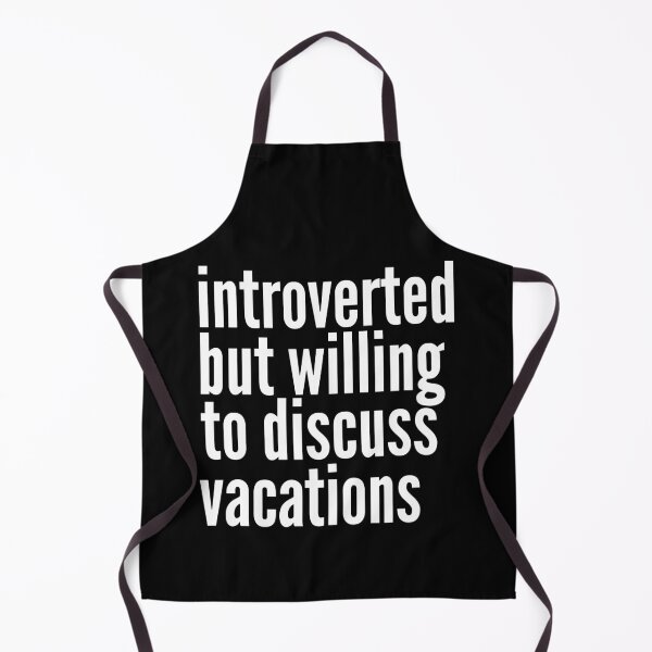 Item preview, Introverted but willing to discuss Vacations designed and sold by SlartybardPOD2.