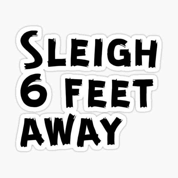 Item preview, Sleigh 6 Feet Away Text Social Distancing 2020 designed and sold by RainbowPandas.