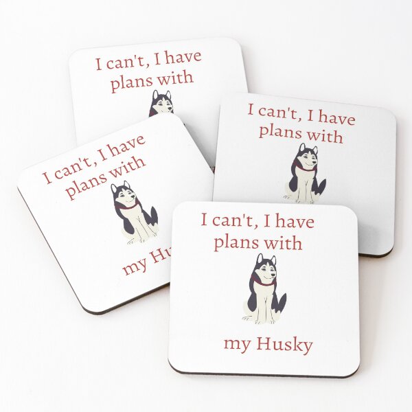 Item preview, I can't I have plans with my Husky dog designed and sold by Bunker Lab.
