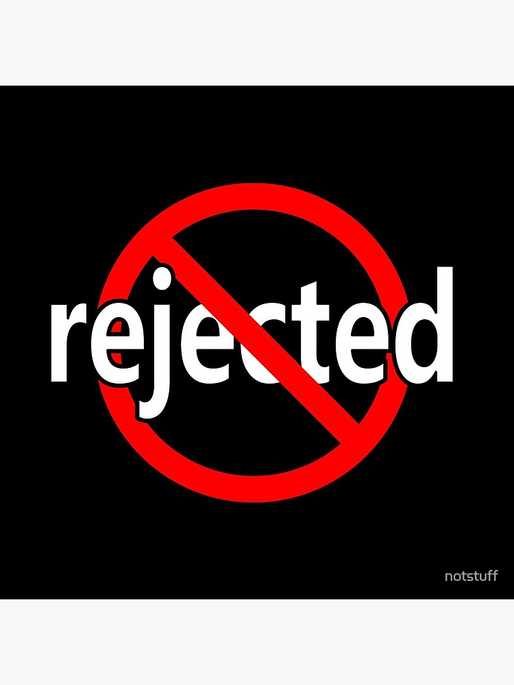 Not Rejected by notstuff