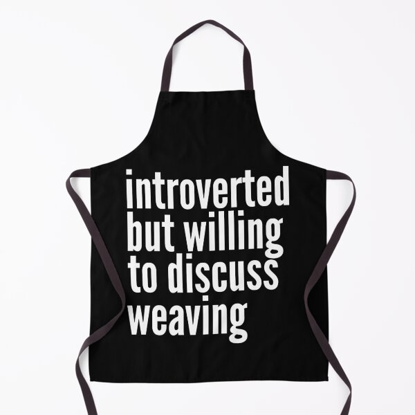 Item preview, Introverted but willing to discuss Weaving designed and sold by SlartybardPOD2.