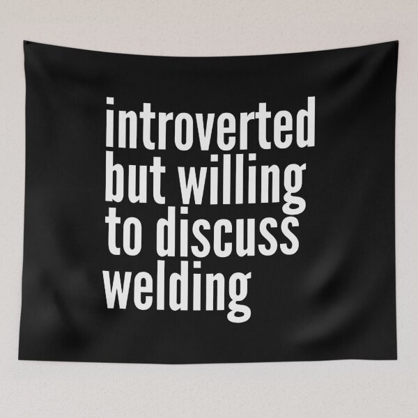 Item preview, Introverted but willing to discuss Welding designed and sold by SlartybardPOD2.