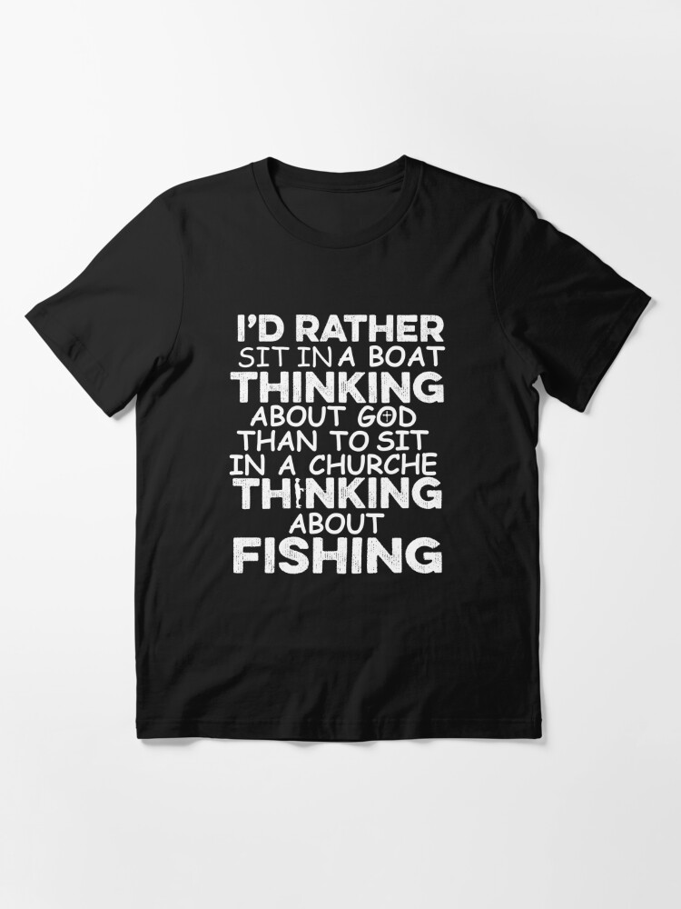 I'd Rather Sit In A Boat Thinking About God, Fishing Quote