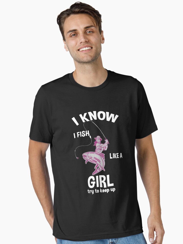 I Fish Like A Girl Tshirts. Funny Fishing Shirt With Sayings I Fish Like A Girl Tshirts. Funny Fishing Shirt With Sayings