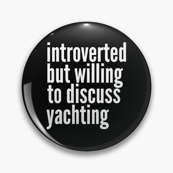 Item preview, Introverted but willing to discuss Yachting designed and sold by SlartybardPOD2.