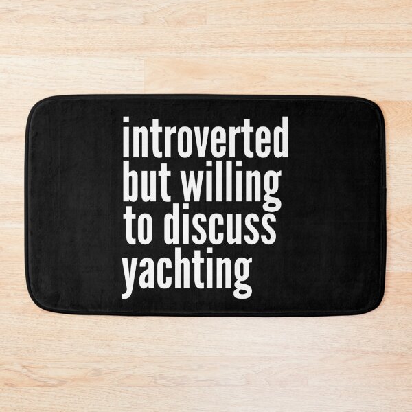 Item preview, Introverted but willing to discuss Yachting designed and sold by SlartybardPOD2.