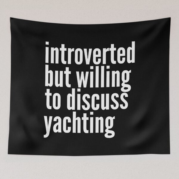 Item preview, Introverted but willing to discuss Yachting designed and sold by SlartybardPOD2.