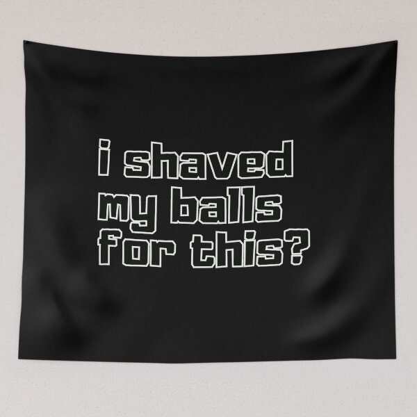 Item preview, I shaved my balls for this designed and sold by Diamaber.
