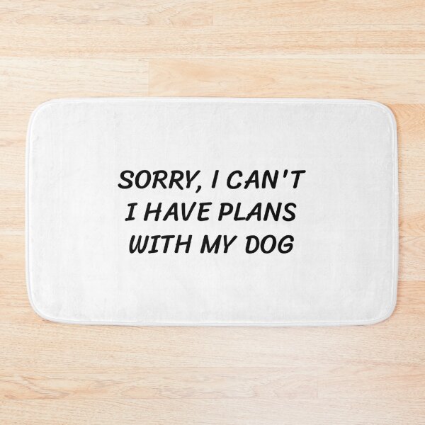 Artikelvorschau, Entschuldigung, ich kann nicht, ich habe Pläne mit meinem Hund, Hundezitat entworfen und verkauft von Minimalist Quotes and Sayings.