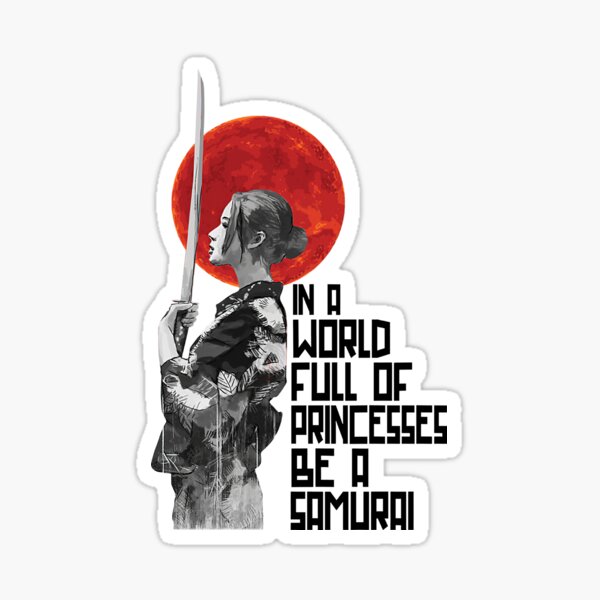Item preview, in a world full of princesses be a samurai designed and sold by ThomasTrump.