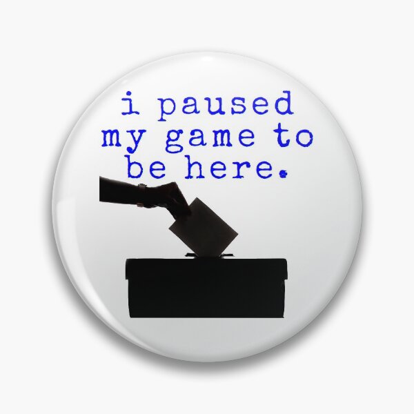Item preview, Funny Gamer Election Meme: I Paused My Game To Be Here designed and sold by LevelUpMerch.