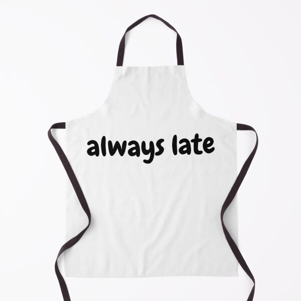 Item preview, always late designed and sold by simplysharon.