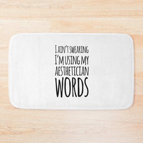 Item preview, I Ain't Swearing I'm Using My Aesthetician Words designed and sold by SerenaBliss.