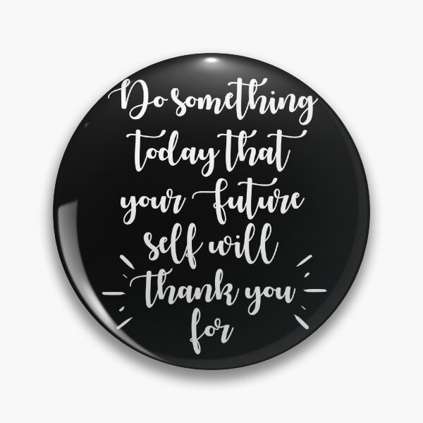 Item preview, Do something today that your future self will thank you for motivation designed and sold by Dear-Ashlin.
