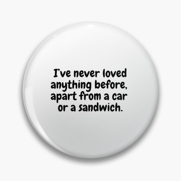 Item preview, I've never loved anything before, apart from a car or sandwich designed and sold by simplysharon.