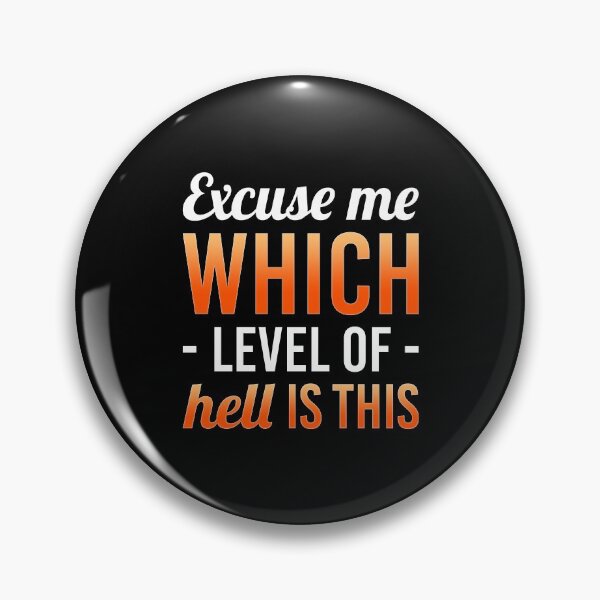 Item preview, Excuse Me Which Level Of Hell Is This designed and sold by T-shirt For You.
