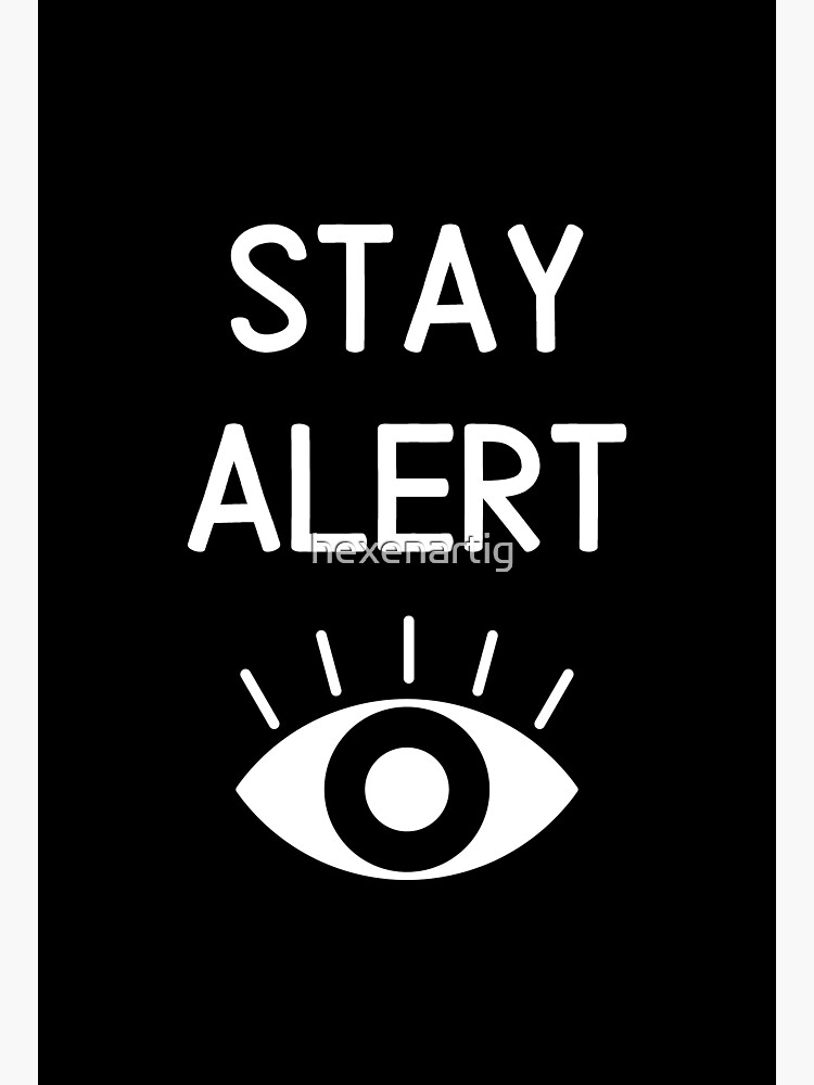 Stay Alert Poster By Hexenartig Redbubble
