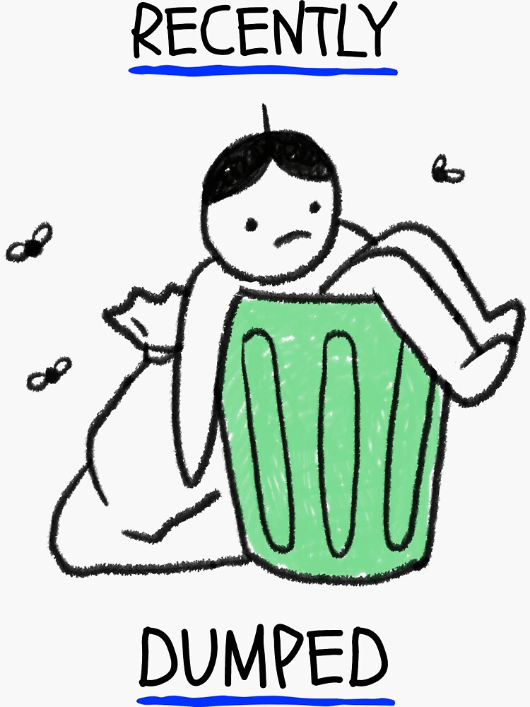 "I've Just Been Dumped" Sticker for Sale by Bjorn2Bubble Redbubble