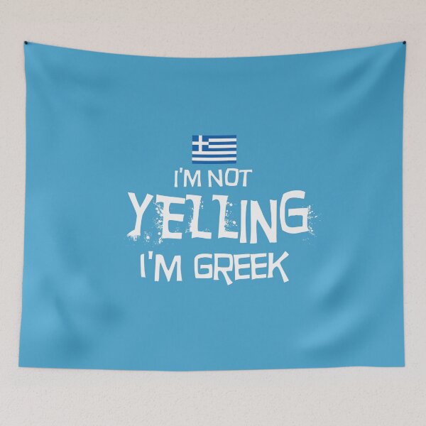 Item preview, I'm not yelling, I'm Greek with the Flag of Greece designed and sold by obedtheartist.
