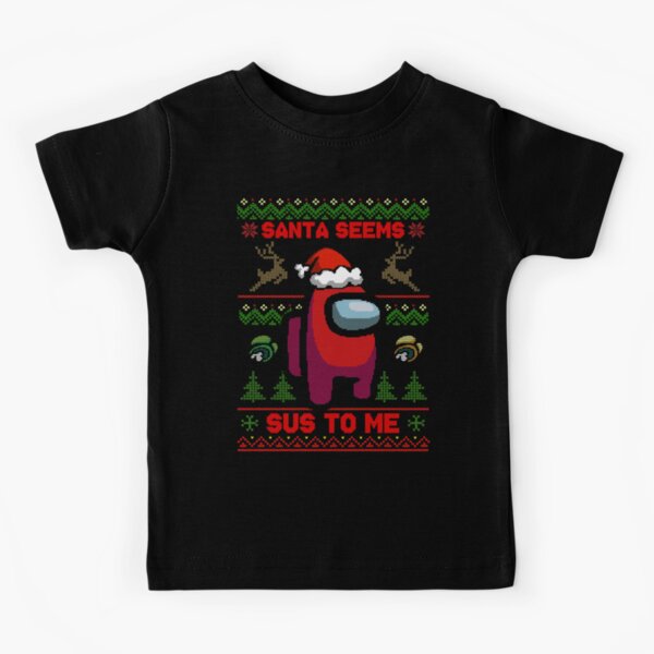 Santa Seems Sus To Me - Among Us Ugly Sweater Kids T-Shirt