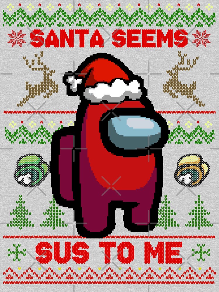 Santa Seems Sus To Me - Among Us Ugly Sweater by PotatoGear