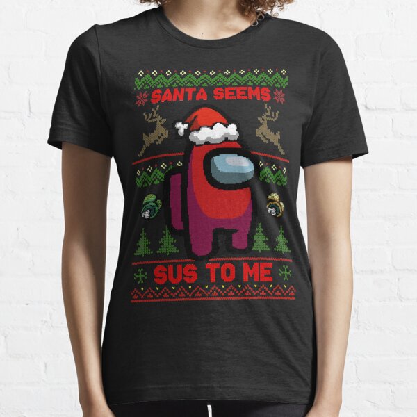 Santa Seems Sus To Me - Among Us Ugly Sweater Essential T-Shirt